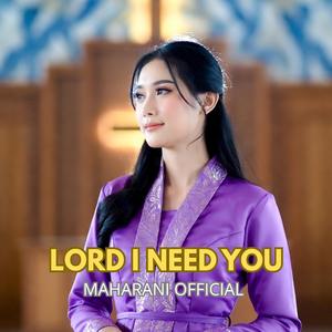 LORD, I NEED YOU SONGS
