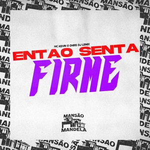 Então Senta Firme