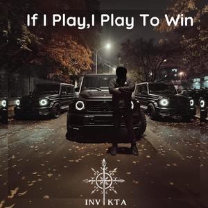 If i Play, I Play To Win