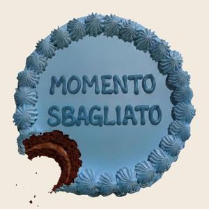 MOMENTO SBAGLIATO
