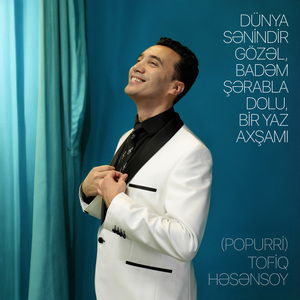 Dünya Sənindir Gözəl / Badəm Şərabla Dolu / Bir Yaz Axşamı (Popurri)