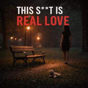 This Shit is Real Love