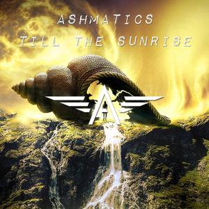 Ashmatics: Till The Sunrise