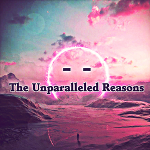 The Unparalleled Reasons