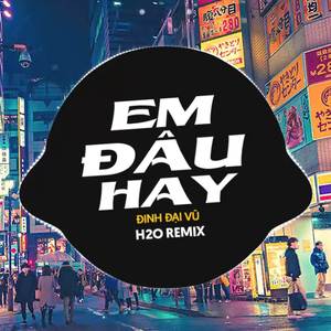 Em Đâu Hay (Remix Vinahouse)