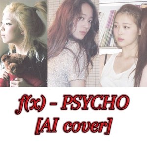 f(x) - PSYCHO [AI cover]