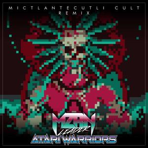 Mictlantecutli Cult Atari Warriors Remix