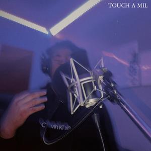 TOUCH A MIL