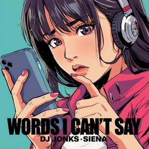 Words I Can't Say (feat. SIENA)