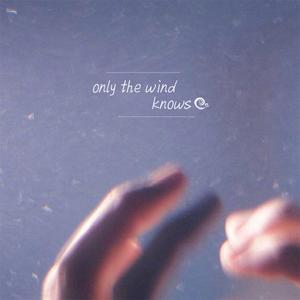 only the wind knows
