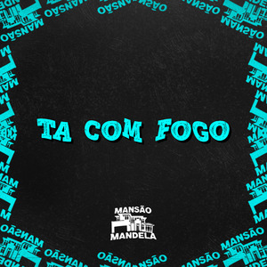 Tá Com Fogo