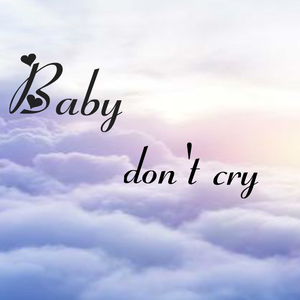 Baby don't cry 伴奏