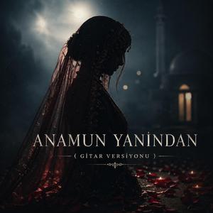 ANAMUN YANINDAN (GİTAR VERSİYONU)