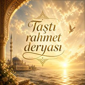 Taştı rahmet deryası