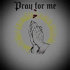 Pray for me