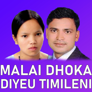 Malai Dhoka Diyeu Timileni