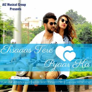 Ehsaas Tere Pyaar Ka (feat. AIZ Musical Group, Aamir A.Khan, M.Asif Khan & Ilyaz Ahmed Khan)