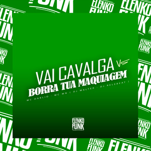 Vai Cavalga Vs Borra Tua Maquiagem