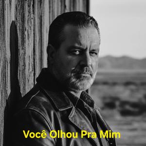 Você Olhou Pra Mim