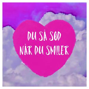 Du så sød når du smiler