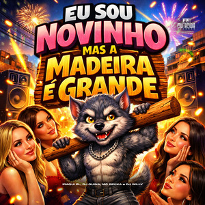 Eu Sou Novinho Mas a Madeira É Grande