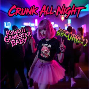 Crunk All Night (feat. Dot Dot Curve)