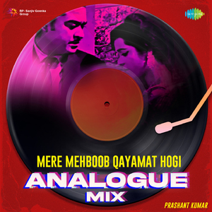 Mere Mehboob Qayamat Hogi - Analogue Mix