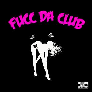 Fucc Da Club