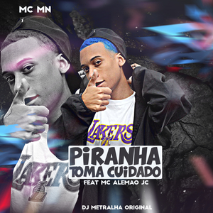 Piranha Toma Cuidado (feat. MC Alemao Jc)