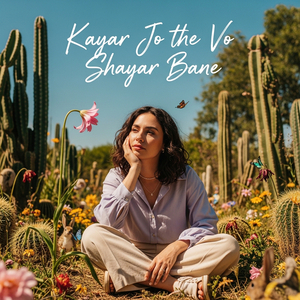 Kayar Jo the Vo Shayar Bane