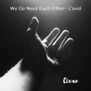 We Do Need Each Other (Covid)