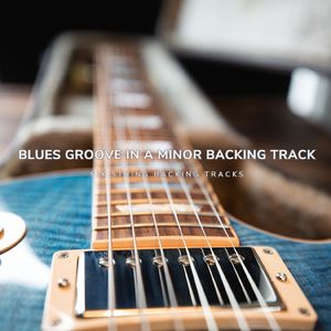 Blues Groove in A Minor Backing Track