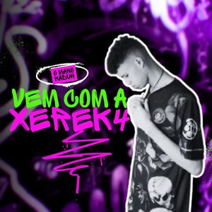 Vem Com Xerek4