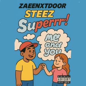 Me and You (feat. STEEZ & Superrr!)