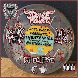 Theatrikill (feat. Lex The Hex Master, J Reno, Dj Eclipse & Reel Wolf) (Creep Mix)