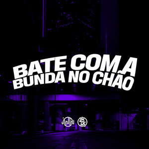 Bate Com A Bunda No Chão