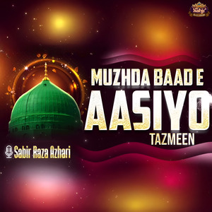 Muzhda Baad e Aasiyo Tazmeen
