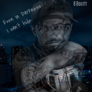 Even In Darkness, I Can't Hide