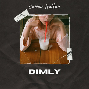 Dimly
