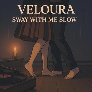 Sway With Me Slow