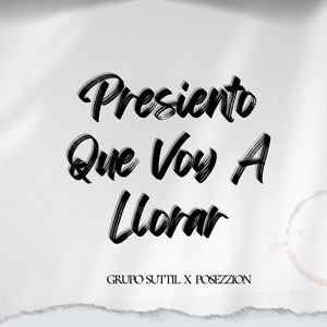 Presiento Que Voy a Llorar