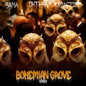 Bohemian Grove (feat. OKThrax & D2ACT!VE)