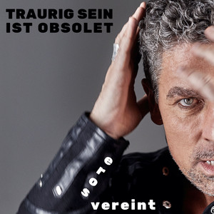 Traurig sein ist obsolet