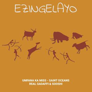 Ezingelayo (feat. Umfana Ka Miss, Real Gadaffi & Sooshi)