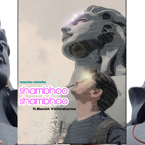 shambhoo shambhoo (feat. Manish Vishwakarma)