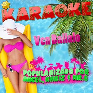Ven Bailalo (Popularizado por Angel, Khriz & Mr. G) [Karaoke Version]