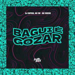 Bagui É Gozar