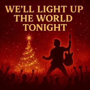 WE’LL LIGHT UP THE WORLD TONIGHT (Bonus Track)