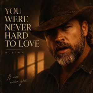 You were never hard to love