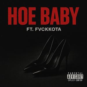 Hoe Baby (feat. Fvckkota)